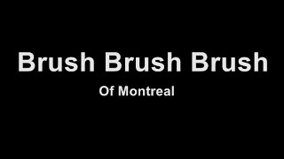 Brush Brush Brush - Of Montreal - Karaoke