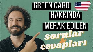 GREEN CARD HAKKINDA MERAK EDİLEN SORULAR VE CEVAPLARI!