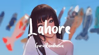 Guru Randhawa - Lahore[Slowed + Reverb]