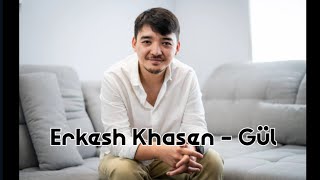 Erkesh Khasen - Gül