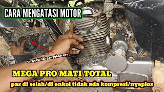 cara mengatasi motor honda mega pro mati total pas di selah/di engkol tidak ada kompresi/nyeplos