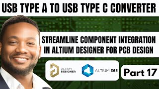 How to Streamline Component Integration in Altium Designer for Effortless PCB Design | Part 17