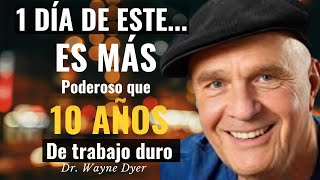 Dr. Wayne Dyer: 1 DIA de esto... Es más PODEROSO que 10 AÑOS de Acción