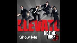 Big Time Rush - Show Me - Elevate Album (HD)