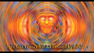 Neo Goa Trance Vol.23 - mixed by Ashipu