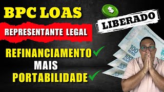 ATENÇÃO BPC LOAS liberado portabilidade mais refinanciamento representante legal | Entenda regras