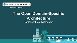 OpenPOWER Summit NA 2019: The Open Domain-Specific Architecture