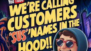 calling customers sus names in the hood