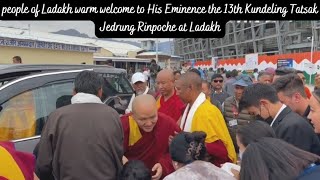 people of Ladakh warm welcome to His Eminence the 13th Kundeling Tatsak Jedrung Rinpoche at Ladakh