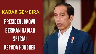 KABAR GEMBIRA | PRESIDEN JOKOWI BERIKAN HADIAH SPECIAL KEPADA HONORER DI AKHIR MASA JABATAN NYA