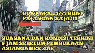 Suasana Wajah Dan Kondisi Terkini Kawasan Gelora Bung Karno Jelang Pembukaan Asiangames2018