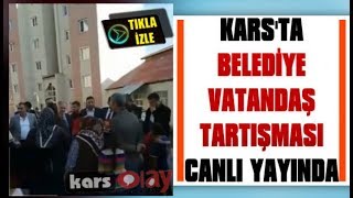 Kars'ta Belediye Vatandaş Tartışması Canlı Yayında /// www.karsolay.com