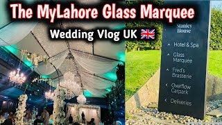 Wedding Vlog in UK | The MyLahore Glass Marquee UK Blackburn | Noor Ul Ain Vlogs