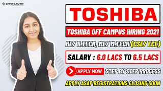 Toshiba Off Campus Hiring 2021 | 6.5 LPA | How to apply? Role? | Apply Now!