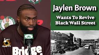 Jaylen brown wants to revive black Wall Street.