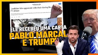 COMO PABLO MARÇAL GANHA CONFIANÇA DE DONALD TRUMP