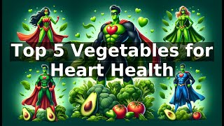 Top 5 Vegetables for Heart Health