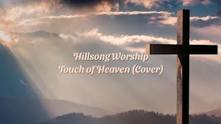 Hillsong Worship - Touch Of Heaven (Tonny Praditya Cover) (Lyrics Video)