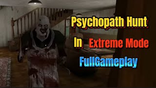 Psychopath Hunt In Extreme Mode FullGameplay!!!!