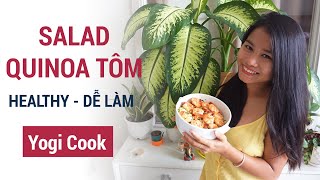 Cách làm salad tôm và quinoa (hạt diêm mạch) healthy và dễ làm