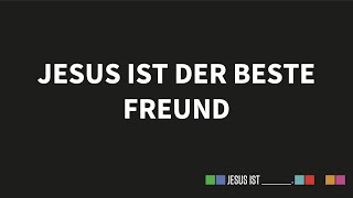 Jesus ist ___: Jesus ist der beste Freund (Desmond Frey)