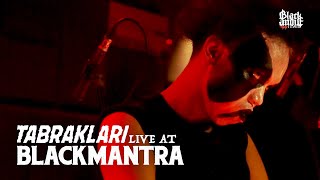 Tabraklari Live at Blackmantra