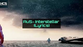 Au5 - Interstellar (feat. Danyka Nadeau) [NCS Release] (Lyrics)