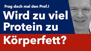 Wird zu viel Protein als Körperfett eingelagert? Teil 1 - Frag doch mal den Prof.