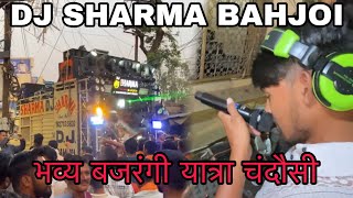 DJ SHARMA BAHJOI || भव्य बजरंगी यात्रा चंदौसी || ROAD SHOW CHANDOSI