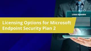 Licensing Options for Microsoft Endpoint Security Plan 2