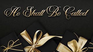 He Shall Be Called | Wonderful Counselor