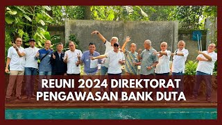 Reuni 2024 Direktorat Pengawasan Bank Duta #hamdihassyarbaini #bankduta #reuni