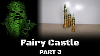 Fairy Castle, Part 3