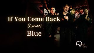 Blue - If You Come Back (Lyrics)