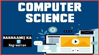 Barnaamij ka Xog-warran |Computer science| Maxay muhiim u tahay inaan baranno Computer science?