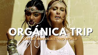 Ethno World - Orgánica Trip (by Cafe De Anatolia)