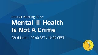 GMHAN Annual Meeting 2022 Session 2: Mental Ill Health Is Not A Crime