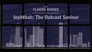 20240609 - Devin Toh - Flawed Heroes | The Outcast Saviour - Judges 10 : 6 - 12 : 7