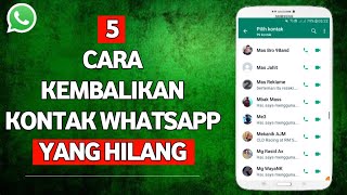 5 Cara Mengembalikan Kontak Whatsapp yang Hilang atau Terhapus (Semua Type HP)