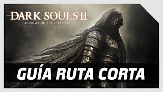 🏆Guía para TERMINAR Dark Souls II: Scholar of the first sin (POR LA RUTA CORTA)