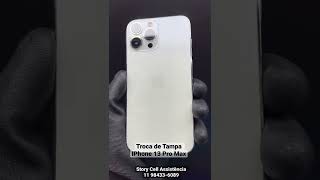 Troca de tampa traseira iPhone 13 Pro Max ( StoryCell )