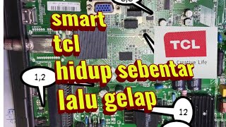 tv led 32" tcl smart hidup sebentar lalu mati