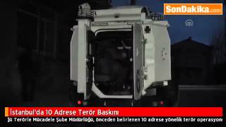 İstanbul’da 10 Adrese Terör Baskını.(FİLM GİBİ OPERASYON !!!)