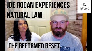 Joe Rogan Experiences Natural Law / The Reformed Reset Ep 2 / Take Hold Studios