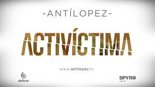 Antílopez - Activíctima (Videoclip Oficial)