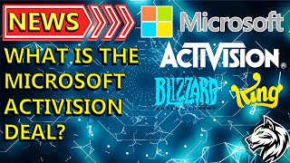 What is the Microsoft Activision deal? who? what? when? why?