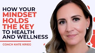 How Your Mindset Holds the Key to Health and Wellness | #25