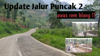 UPDATE JALUR PUNCAK 2 - JONGGOL , HATI - HATI REM BLONG !!