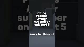 rating Peoples Avatar subscriber only part 5 #avatar #rating #subscribe #fun