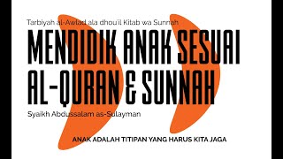 ANAK ADALAH TITIPAN YANG HARUS KITA JAGA I Mendidik Anak Sesuai Al Qur'an dan Sunnah